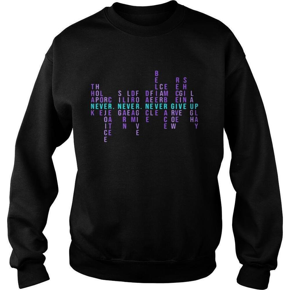 Never Never Never Give Up Thank Hope Love Rejoice Create Sweatshirt
